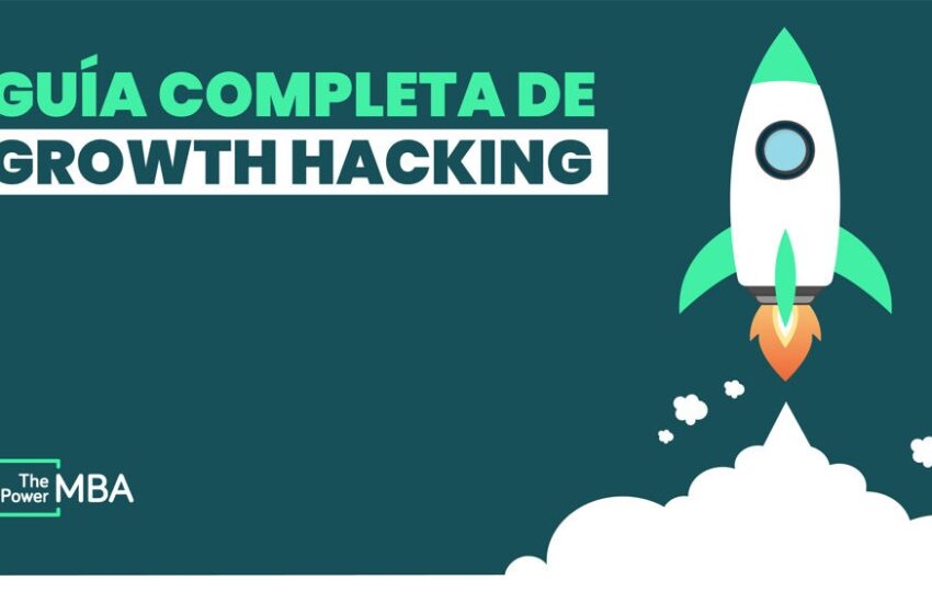  Guía COMPLETA de Growth Hacking (2022): estrategia PASO A PASO y ejemplos de casos de éxito