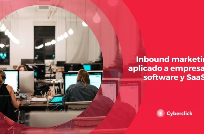  Inbound marketing aplicado a empresas de software y SaaS